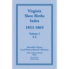 Virginia Slave Births Index, 1853-1865, Volume 5, S-Z - Paperback