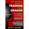 The Writer's Guide to Training Your Dragon: Using Speech Recognition Software to Dictate Your Book and Supercharge Your Writing Workflow - Paperback