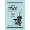 Roster of Civil War Soldiers from Washington County, Maryland. Second Edition - Paperback