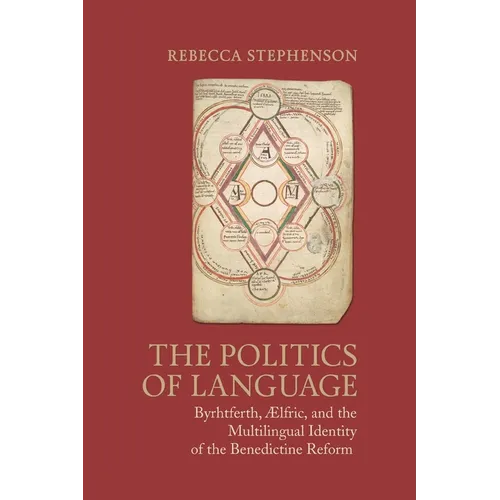 The Politics of Language: Byrhtferth, Aelfric, and the Multilingual Identity of the Benedictine Reform - Paperback