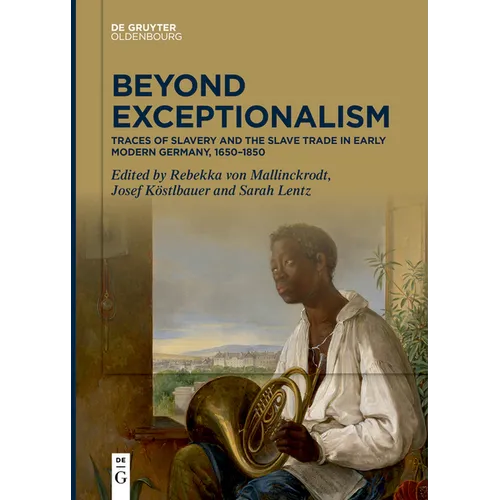 Beyond Exceptionalism: Traces of Slavery and the Slave Trade in Early Modern Germany, 1650-1850 - Paperback