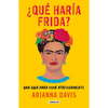 ¿Qué Haría Frida?: Una Guía Para Vivir Atrevidamente / What Would Frida Do?: A Guide to Living Boldly - Paperback