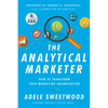 The Analytical Marketer: How to Transform Your Marketing Organization - Hardcover