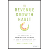 The Revenue Growth Habit: The Simple Art of Growing Your Business by 15% in 15 Minutes Per Day - Hardcover