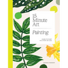 15-Minute Art Painting: Learn to Paint in 6 Steps or Less - Paperback