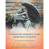 A Christian Woman's Story: From Rags to Riches - Paperback