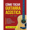 Cómo Tocar Guitarra Acústica: El Mejor Libro De Guitarra Acústica Para Principiantes - Paperback
