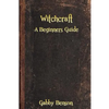 Witchcraft: A Beginners Guide to Witchcraft - Paperback
