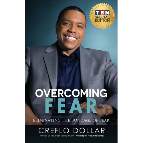 Overcoming Fear: Eliminating the Bondage of Fear - Paperback