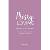 Messy Loving: A Christian Girl's Companion for Healing after a Break-up - Paperback