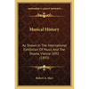 Musical History: As Shown In The International Exhibition Of Music And The Drama, Vienna 1892 (1893) - Paperback