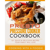 Presto Pressure Cooker Cookbook: 101 Quick & Delicious Recipes Your Family Will Love - Paperback
