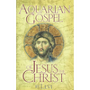 The Aquarian Gospel of Jesus the Christ: The Philosophic and Practical Basis of the Church Universal and World Religion of the Aquarian Age; Transcrib - Paperback