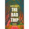 The Bad Trip: Dark Omens, New Worlds and the End of the Sixties - Paperback