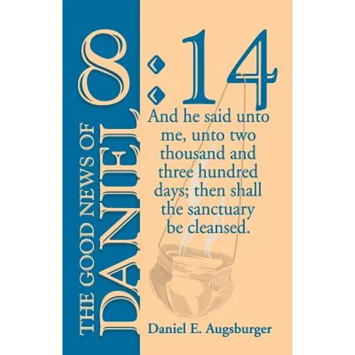 The Good News of Daniel 8: 14 - Paperback