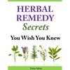 Herbal Remedy Secrets You Wish You Knew - Paperback