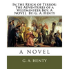 In the Reign of Terror: The Adventures of a Westminster Boy. A NOVEL By: G. A. Henty - Paperback