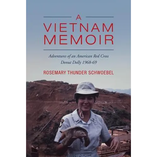 A Vietnam Memoir: Adventures of an American Red Cross Donut Dolly, 1968-69 - Paperback