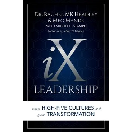 IX Leadership: Create High-Five Cultures and Guide Transformation - Paperback