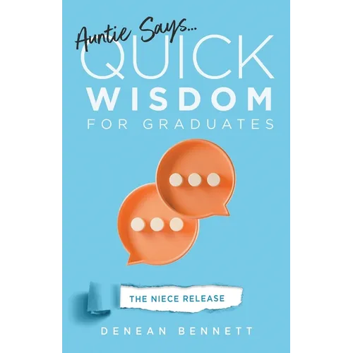 Auntie Says: Quick Wisdom for Graduates (The Niece Release Edition) - Paperback