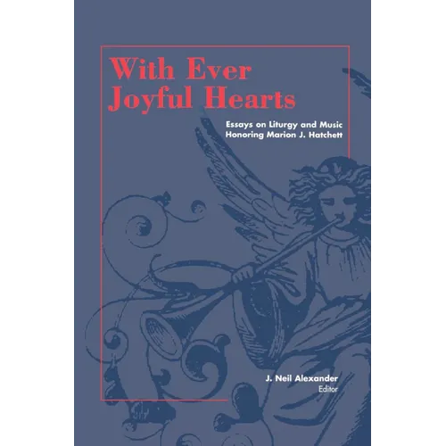With Ever Joyful Hearts: Essays on Liturgy and Music Honoring Marion J. Hatchett - Paperback