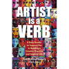Artist is a Verb: A Daily Reader to Support You in Building a Creative Practice and Inspired Life - Paperback