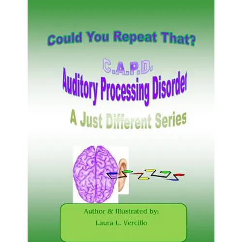 C.A.P.D Auditory Processing Disorder: Could you repeat that please? - Paperback