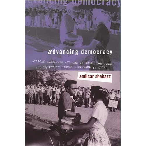 Advancing Democracy: African Americans and the Struggle for Access and Equity in Higher Education in Texas - Paperback
