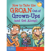How to Take the Groan Out of Grown-Ups (and Get Along!) - Paperback