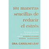 101 Maneras Sencillas de Reducir El Estrés: Estrategias Sencillas de Cuidado Personal Para Mejorar Su Cerebro, Su Estado de Ánimo Y Su Salud Mental (S - Paperback