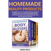 Homemade Beauty Products for Beginners: The Complete Bundle Guide to Making Luxurious Homemade Soap, Homemade Body Butter, & Homemade Shampoo Recipes - Paperback
