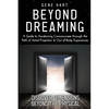 Beyond Dreaming - An In-Depth Guide on How to Astral Project & Have Out of Body Experiences: How The Awakening of Consciousness is Synonymous with Luc - Paperback