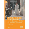 Affirmative Aesthetics and Wilful Women: Gender, Space and Mobility in Contemporary Cinema - Paperback