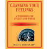 Changing Your Feelings: A Workbook for Anxiety and Worry from a Christian Perspective - Paperback