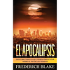 El Apocalipsis: Descubre Todo lo que Temías Preguntar sobre el Fin de los Tiempos - Paperback