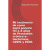 Mi Testimonio de Como Logré Ponerle Fin a 3 Años de Prostatitis Crónica A- Bacteriana, Cpps Y Pois - Paperback