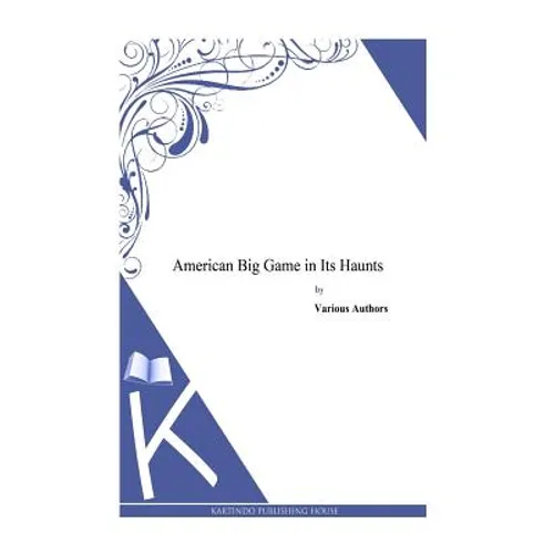 American Big Game in Its Haunts - Paperback