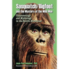 Sasquatch/Bigfoot and the mystery of the Wild Man: Cryptozoology and Mythology in the Pacific Northwest - Paperback