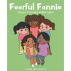 Fearful Fannie: The Reality of the Fearful Becoming Fearless - Paperback