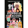 Damsels Overcome: Feminist Empowerment - Paperback