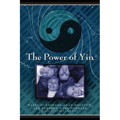 The Power of Yin: Celebrating Female Consciousness - Paperback