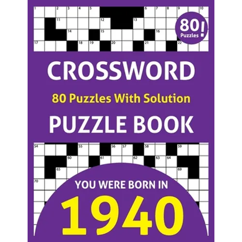 Crossword Puzzle Book: You Were Born In 1940: 80 Fun and Relaxing Large Print Unique Crossword Logic And Challenging Brain Game Puzzles Book For Adult - Paperback
