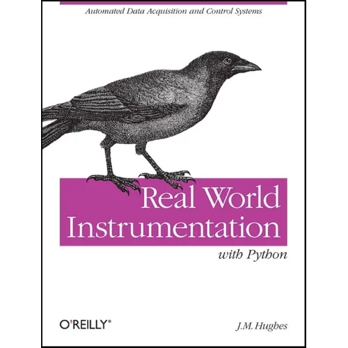 Real World Instrumentation with Python: Automated Data Acquisition and Control Systems - Paperback