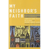 My Neighbor's Faith: Stories of Interreligious Encounter, Growth, and Transformation - Paperback