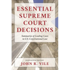Essential Supreme Court Decisions: Summaries of Leading Cases in U.S. Constitutional Law - Paperback