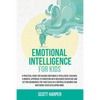 Emotional intelligence for kids: A Practical Guide for Raising Emotionally Intelligent Children, a Mindful Approach to Parenting With Measured Discipl - Paperback