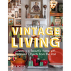 Vintage Living: Creating a Beautiful Home with Treasured Objects from the Past - Hardcover