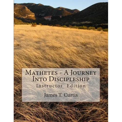 Mathetes - a Journey Into Discipleship: Instructor Edition - Paperback