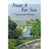 Near A Far Sea: A Jamaican Odyssey - Paperback