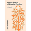 Primary Sources of Liturgical Theology: A Reader - Paperback